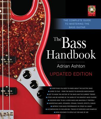 The Bass Handbook: The Complete Guide to Mastering the Bass Guitar - Ashton, Adrian