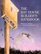 The Bat House Builder's Handbook