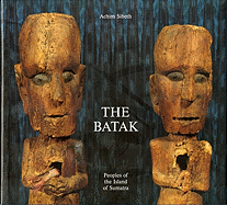 The Batak: Peoples of the Island of Sumatra