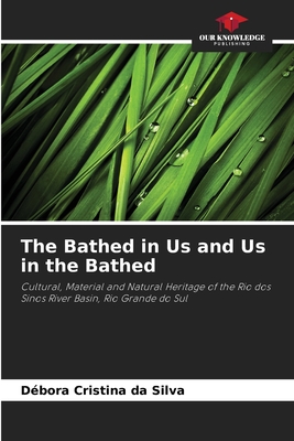 The Bathed in Us and Us in the Bathed - Da Silva, Dbora Cristina