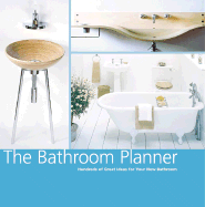 The Bathroom Planner: Hundreds of Great Ideas for Your New Bathroom