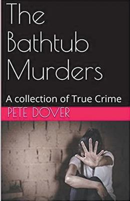 The Bathtub Murders - Dover, Pete