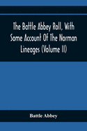 The Battle Abbey Roll, With Some Account Of The Norman Lineages (Volume Ii)