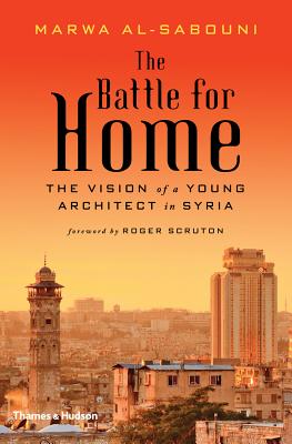 The Battle for Home: The Memoir of a Syrian Architect - Al-Sabouni, Marwa