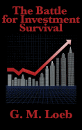 The Battle for Investment Survival: Complete and Unabridged by G. M. Loeb