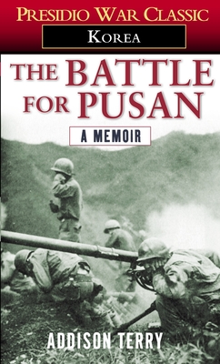 The Battle for Pusan: A Memoir - Terry, Addison