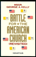 The Battle for the American Church Revisited - Kelly, George Anthony