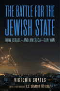 The Battle for the Jewish State: How Israel--And America--Can Win