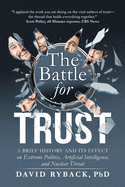 The Battle for Trust: A Brief History and Its Effect on Extreme Politics, Artificial Intelligence, and Nuclear Threat