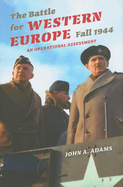 The Battle for Western Europe, Fall 1944: An Operational Assessment