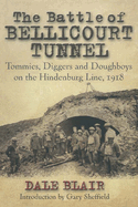 The Battle of Bellicourt Tunnel: Tommies, Diggers and Doughboys on the Hindenburg Line, 1918