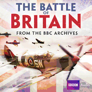 The Battle of Britain: From the BBC Archives - British Broadcasting Corporation (Compiled by)