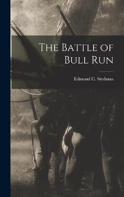 The Battle of Bull Run - Stedman, Edmund C