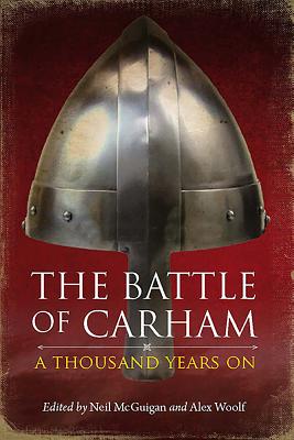 The Battle of Carham: A Thousand Years On - McGuigan, Neil (Editor), and Woolf, Alex (Editor)