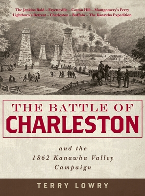 The Battle of Charleston and the 1862 Kanawha Valley Campaign - Lowry, Terry