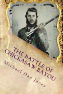 The Battle of Chickasaw Bayou, Mississippi: A Confederate Victory in the Vicksburg Campaign