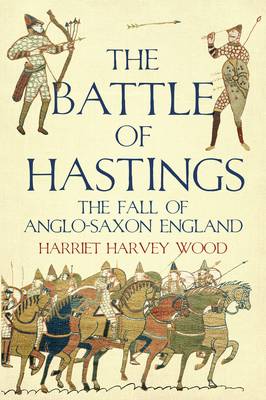 The Battle of Hastings - Harvey Wood, Harriet, and Wood, Harriet Harvey