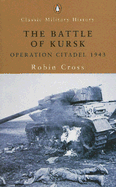 The Battle of Kursk: Operation Citadel 1943 - Cross, Robin