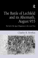The Battle of Lechfeld and Its Aftermath, August 955: The End of the Age of Migrations in the Latin West