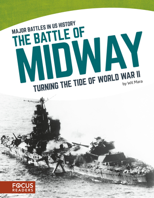 The Battle of Midway: Turning the Tide of World War II - Mara, Wil