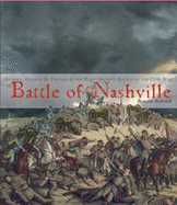 The Battle of Nashville: General George H. Thomas & the Most Decisive Battle of the Civil War