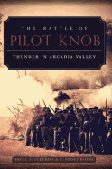 The Battle of Pilot Knob: Thunder in Arcadia Valley