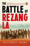 The Battle of Rezang La: The true story of how 120 Indian soldiers faced 5000 Chinese troops | Penguin Non-fiction
