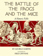 The Battle of the Frogs and the Mice: A Homeric Fable