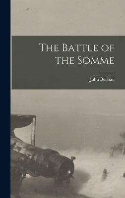 The Battle of the Somme - Buchan, John