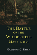 The Battle of the Wilderness May 5-6, 1864