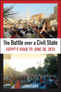 The Battle Over a Civil State: Egypt's Road to June 30, 2013