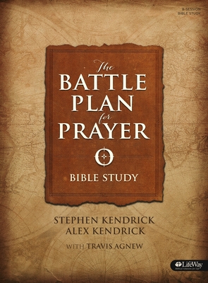 The Battle Plan for Prayer: Bible Study Book - Kendrick, Alex, and Kendrick, Stephen, and Agnew, Travis