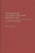 The Battles of Coral Sea and Midway, 1942: A Selected Bibliography