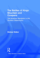 The Battles of Kings Mountain and Cowpens: The American Revolution in the Southern Backcountry