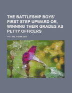 The Battleship Boys' First Step Upward: Or, Winning Their Grades As Petty Officers