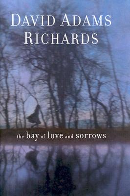 The Bay of Love and Sorrows - Richards, David Adams