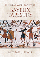 The Bayeux Tapestry: The Life of a Masterpiece