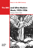 The BBC and Ultra-Modern Music, 1922-1936: Shaping a Nation's Tastes