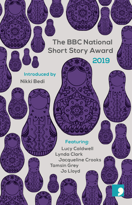 The BBC National Short Story Award 2019 - Bedi, Nikki (Editor), and Caldwell, Lucy, and Lloyd, Jo