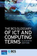 The BCS Glossary of ICT and Computing Terms - British Computer Society