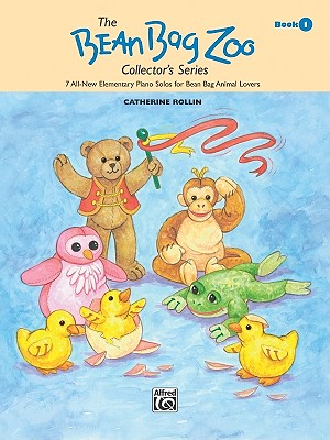 The Bean Bag Zoo Collector, Bk 1: 7 All-New Elementary Piano Solos for Bean Bag Animal Lovers - Rollin, Catherine (Composer)