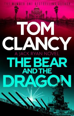 The Bear and the Dragon - Clancy, Tom