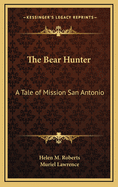 The Bear Hunter: A Tale of Mission San Antonio