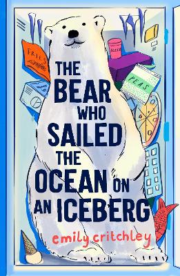 The Bear who Sailed the Ocean on an Iceberg - Critchley, Emily