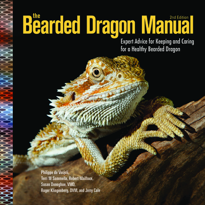 The Bearded Dragon Manual, 2nd Edition: Expert Advice for Keeping and Caring for a Healthy Bearded Dragon - Sommella, Terri M, and Mailloux, Robert, and Donoghue, Susan