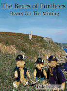 The Bears of Porthors The Bears Go Tin Mining