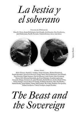 The Beast and the Sovereign - Christ, Hans (Editor), and Dressler, Iris (Editor), and Halberstam, Jack (Text by)