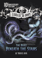 The Beast Beneath the Stairs: 10th Anniversary Edition