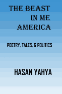 The Beast In Me America: Arabic Folklore, Tales, Stories, Poetry, & Philosophy - Yahya, Hasan, Dr.