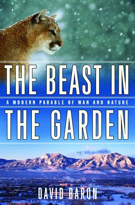 The Beast in the Garden: A Modern Parable of Man and Nature - Baron, David